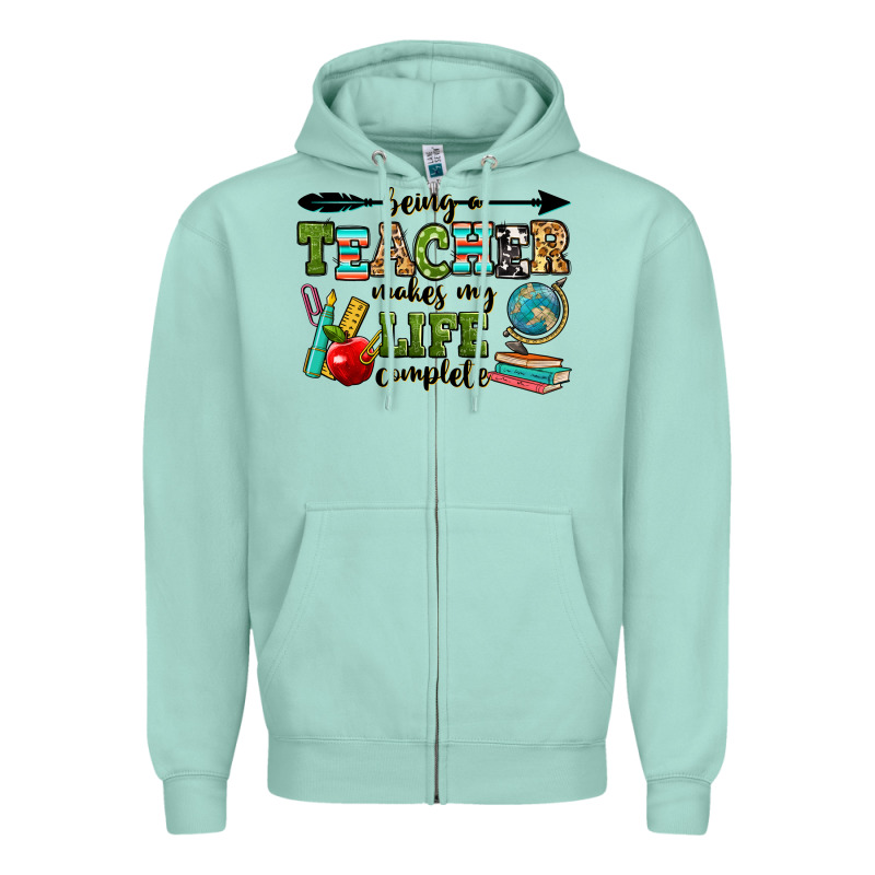 Being A Teacher Makes My Life Complete Zipper Hoodie by RanaPortraitStore | Teevron