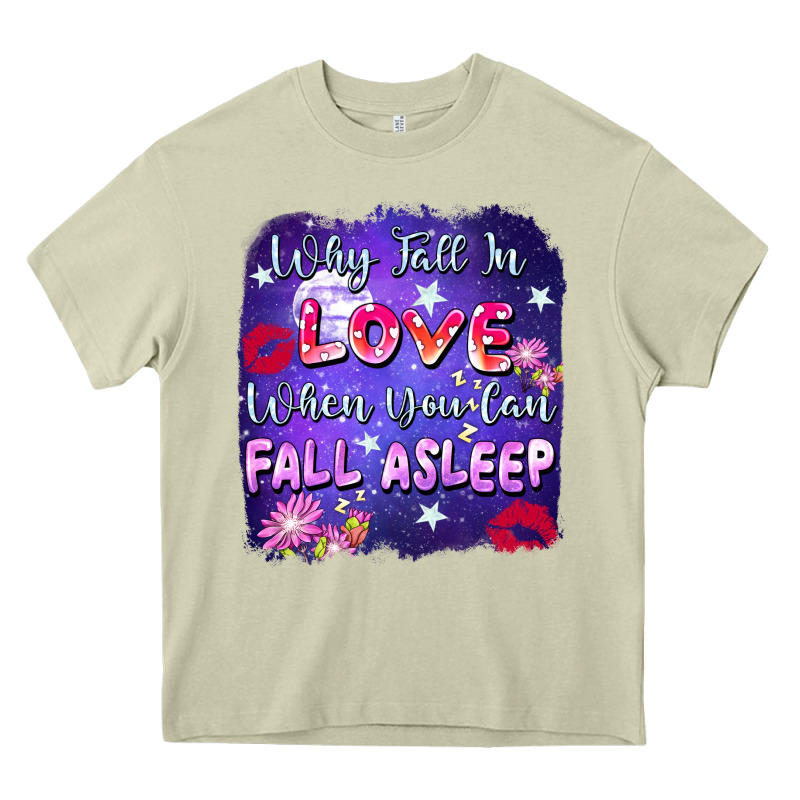 Why Fall In Love When You Can Fall Asleep Heavy Core Tee by FaDigitalArtStudio | Teevron