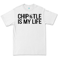 Chipotle Is My Life Premium Tee | Teevron