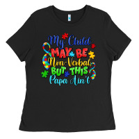 Black my child may be non verbal but this papa ain't Ladies Tee - LillyAllenDesigns