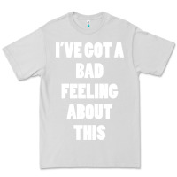 Dove Grey ive got bad feeling Premium Tee - artisFamous