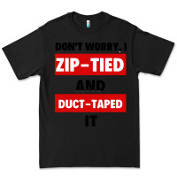 Black don't worry i zip tied and duct taped it Premium Tee - artisFamous
