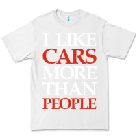 White I LIKE CARS MORE THAN PEOPLE Premium Tee - artisFamous