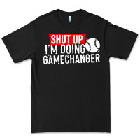 Black shut up i'm doing game changer baseball Premium Tee - artisFamous