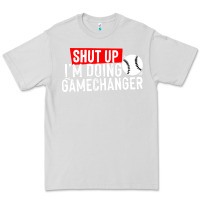 Dove Grey shut up i'm doing game changer baseball Premium Tee - artisFamous