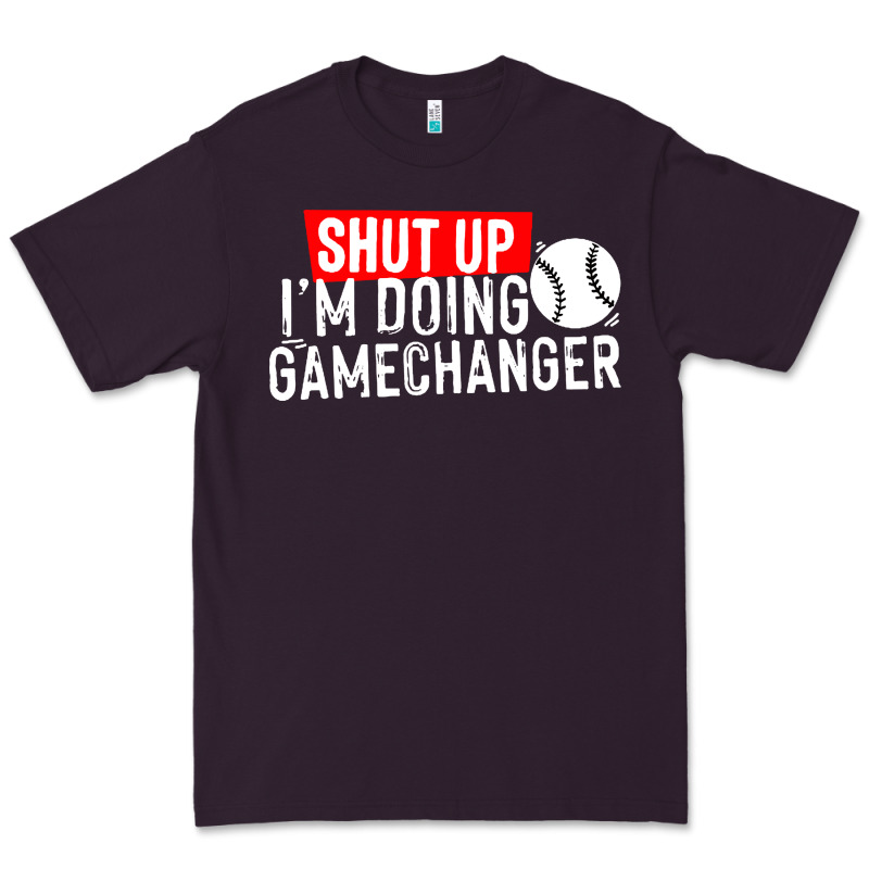 Shut Up I'm Doing Game Changer Baseball Premium Tee by artisFamous | Teevron