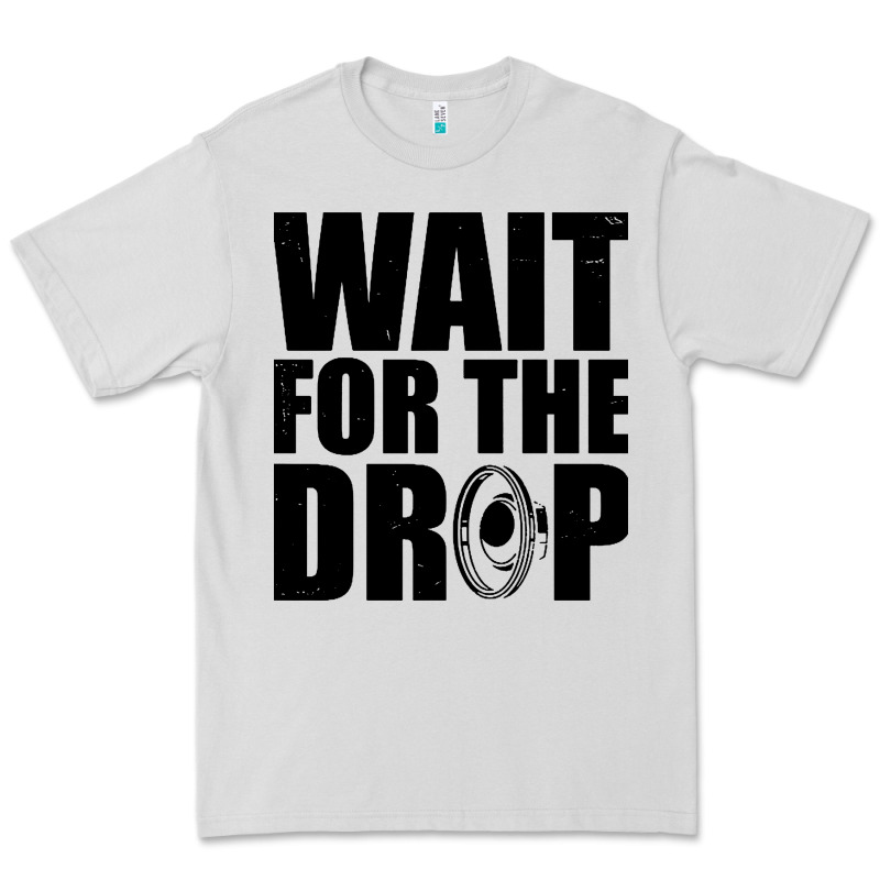 Wait For The Drop I Dubstep Bass Subwoofer Dance Music Premium Tee by artisFamous | Teevron