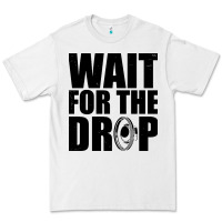 White wait for the drop i dubstep bass subwoofer dance music Premium Tee - artisFamous