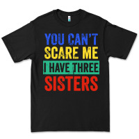 Black you can't scare me i have three sisters funny brother Premium Tee - artisFamous
