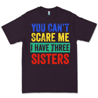Plum you can't scare me i have three sisters funny brother Premium Tee - artisFamous