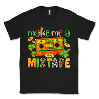 Black Make me a mixtape St. Patrick's Day Classic Tee - OliviaCreatesArt