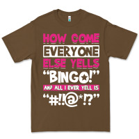 Cacao how come everyone else yells bingo funny Premium Tee - artisFamous