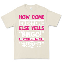 Bone how come everyone else yells bingo funny Premium Tee - artisFamous