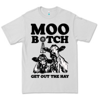 Dove Grey Moo bitch get out the hay Premium Tee - artisFamous