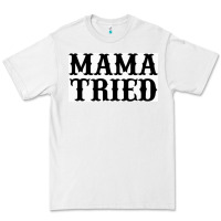 White Mama Tried Premium Tee - artisFamous
