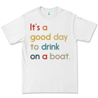 White it's a good day to drink on a boat Premium Tee - artisFamous