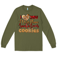 Army Green i love you more than santa loves cookies Long Sleeve Tee - LillyAllenDesigns
