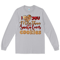 Moon Dust i love you more than santa loves cookies Long Sleeve Tee - LillyAllenDesigns