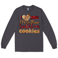 Smoke i love you more than santa loves cookies Long Sleeve Tee - LillyAllenDesigns