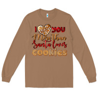 Toasted Coconut i love you more than santa loves cookies Long Sleeve Tee - LillyAllenDesigns