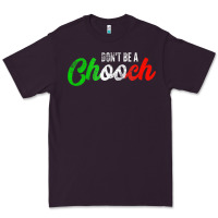 Don't Be A Chooch  Funny Italian Slang Dad Joke Gift Shirt Premium Tee | Teevron