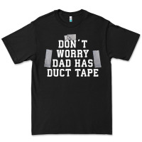Black don't worry dad has duct tape funny saying gift t shirt Premium Tee - artisFamous