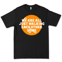 Black We are all just walking each other home Premium Tee - artisFamous