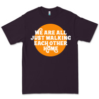 Plum We are all just walking each other home Premium Tee - artisFamous