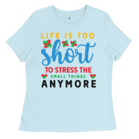 Baby Blue life is too to stress the small things anymo Ladies Tee - CowhideDigitalArt