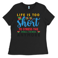 Life Is Too To Stress The Small Things Anymo Ladies Tee | Teevron