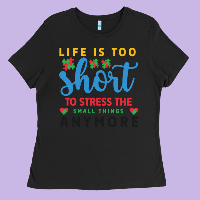 Life Is Too To Stress The Small Things Anymo Ladies Tee Designed By Cowhidedigitalart
