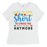 White life is too to stress the small things anymo Ladies Tee - CowhideDigitalArt