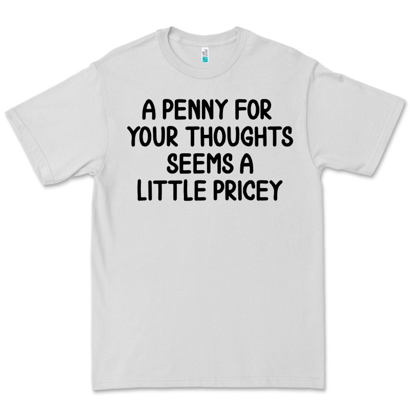 Funny, Penny For Your Thoughts Premium Tee by artisFamous | Teevron