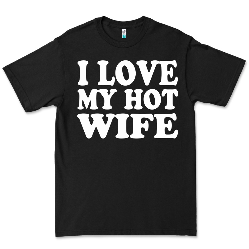 I Love My Hot Wife Premium Tee by artisFamous | Teevron