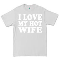 Dove Grey i love my hot wife Premium Tee - artisFamous