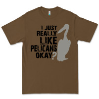 Cacao i just really like pelicans okay Premium Tee - artisFamous
