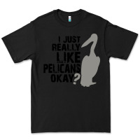 Black i just really like pelicans okay Premium Tee - artisFamous
