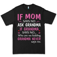 Black if mom says no ask grandma if grandma says no Premium Tee - artisFamous