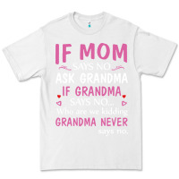 White if mom says no ask grandma if grandma says no Premium Tee - artisFamous