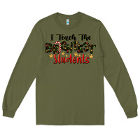 Army Green I Teach The Brightest Students Long Sleeve Tee - LillyAllenDesigns
