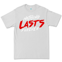 Dove Grey Nothing lasts forever Premium Tee - artisFamous
