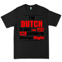 Black i'm dutch to save time let's just assume i'm alway Premium Tee - artisFamous