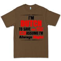 Cacao i'm dutch to save time let's just assume i'm alway Premium Tee - artisFamous
