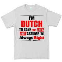 Dove Grey i'm dutch to save time let's just assume i'm alway Premium Tee - artisFamous