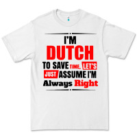 White i'm dutch to save time let's just assume i'm alway Premium Tee - artisFamous