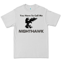Dove Grey you have call me nighthawk Premium Tee - artisFamous