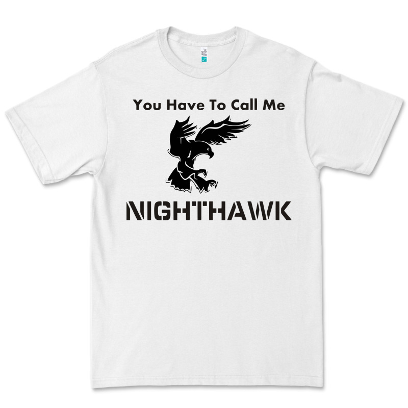 You Have Call Me Nighthawk Premium Tee by artisFamous | Teevron