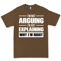 Cacao I'M NOT ARGUING I'M JUST EXPLAINING WHY I'M RIGHT FUNNY Premium Tee - artisFamous