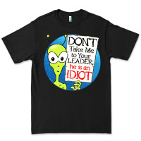 Black dont take me to your leader Premium Tee - artisFamous