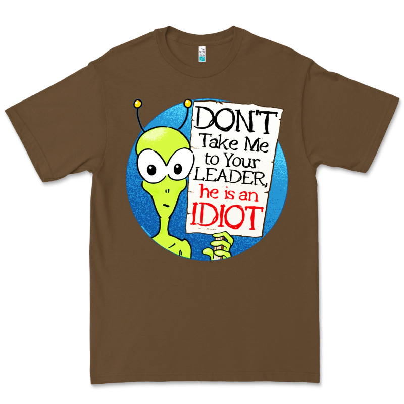 Dont Take Me To Your Leader Premium Tee by artisFamous | Teevron